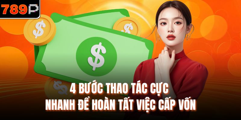 4 bước thao tác cực nhanh để hoàn tất việc cấp vốn