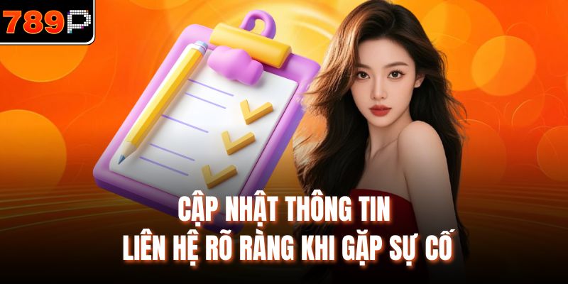 Cập nhật thông tin liên hệ rõ ràng khi gặp sự cố