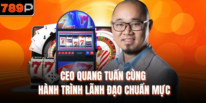 CEO Quang Tuấn cùng hành trình lãnh đạo chuẩn mực