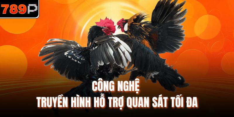 Công nghệ truyền hình hỗ trợ quan sát tối đa