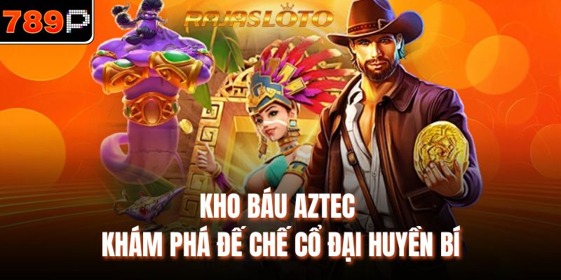 Kho Báu Aztec khám phá đế chế cổ đại huyền bí