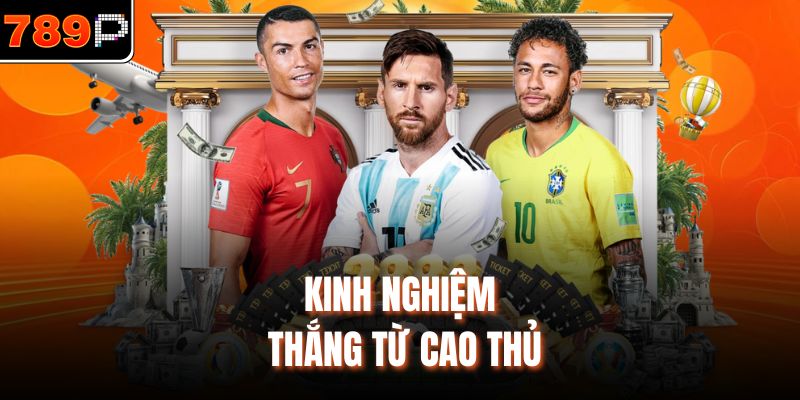 Kinh nghiệm thắng từ cao thủ