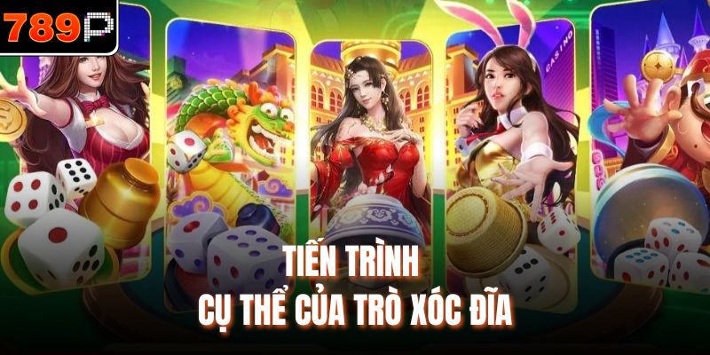 Tiến trình cụ thể của trò xóc đĩa