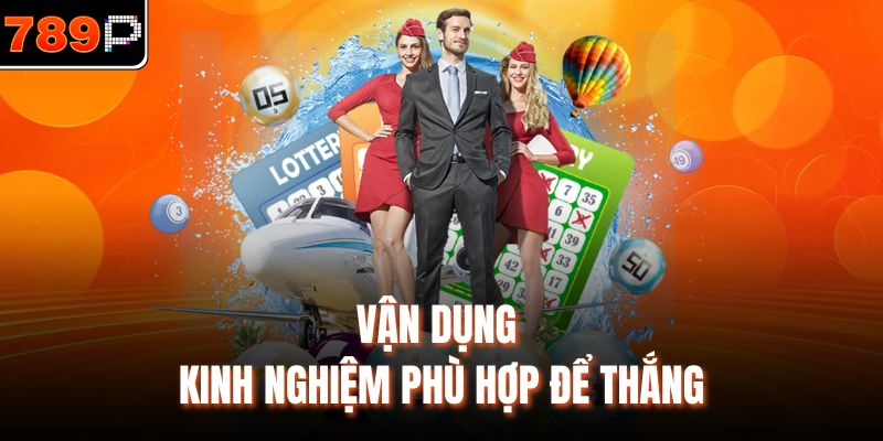 Vận dụng kinh nghiệm phù hợp để thắng