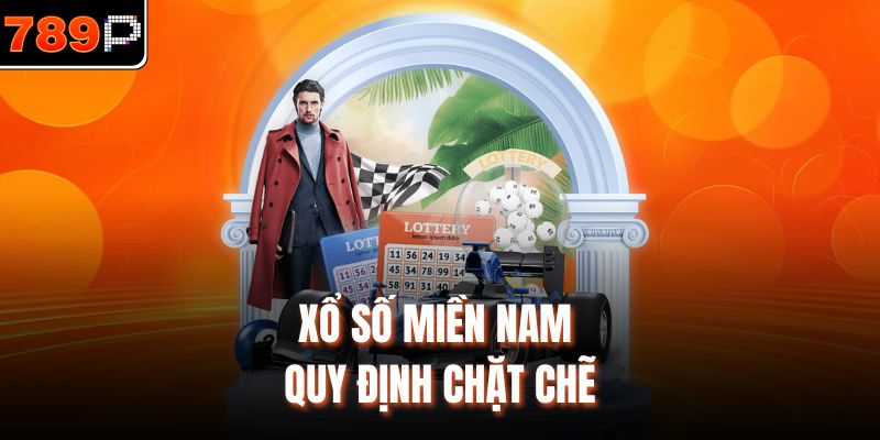 Xổ số miền Nam quy định chặt chẽ