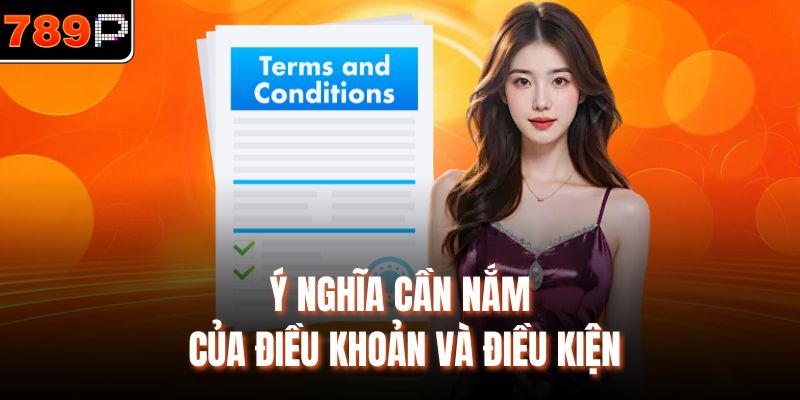 Ý nghĩa cần nắm của điều khoản và điều kiện